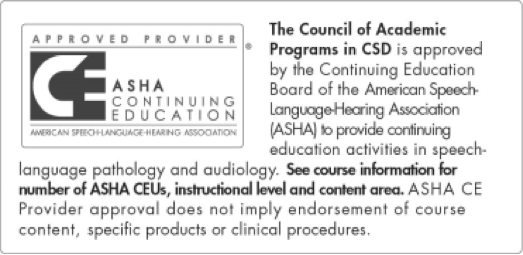 ASHA CEU Brand Block This course is offered for 0.25 ASHA CEUs (Introductory level, Related area)