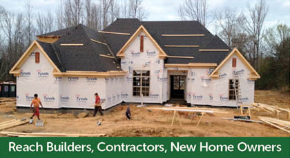 Reach builders, contractors, new home owners